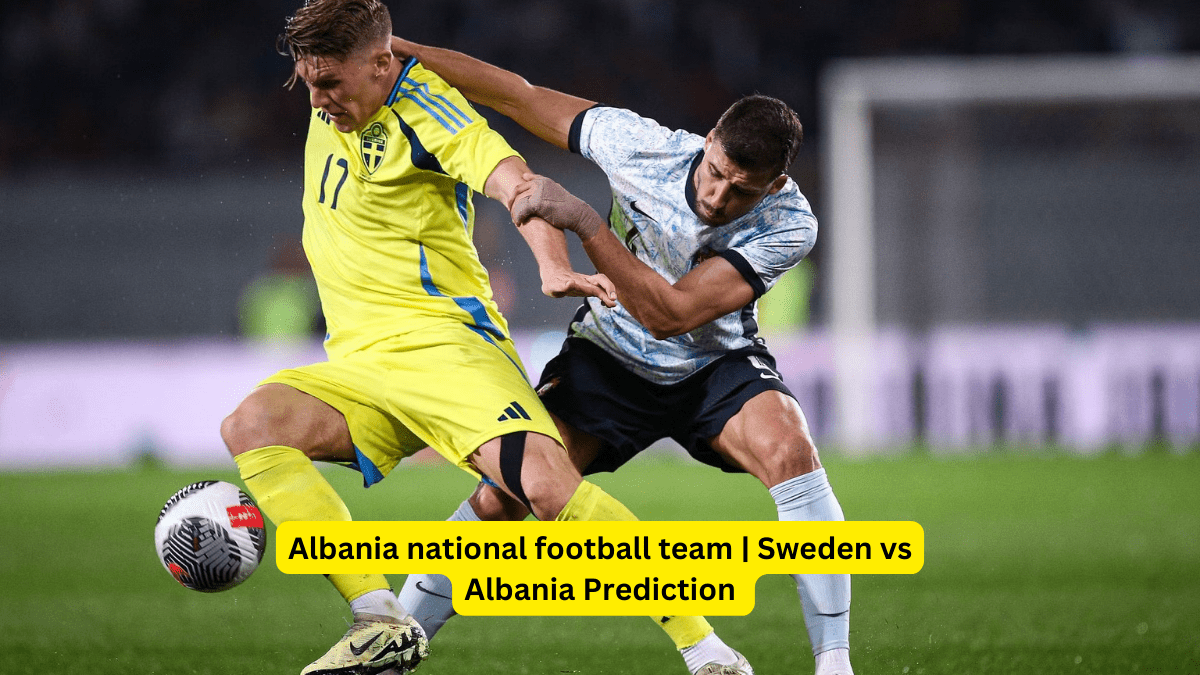Albania national football team | Sweden vs Albania Prediction