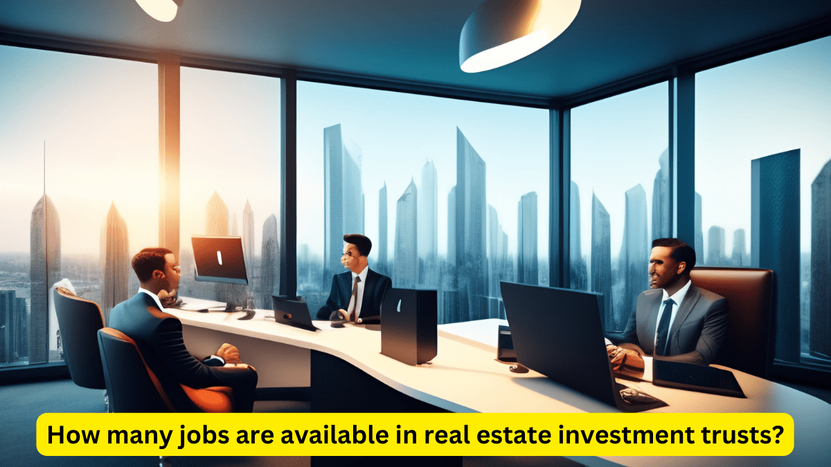 How many jobs are available in real estate investment trusts?